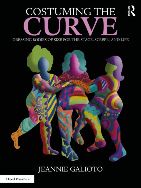 Costuming the Curve: Dressing Bodies of Size for the Stage, Screen, and Life