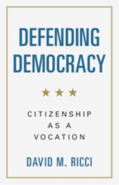 Defending Democracy: Citizenship as a Vocation