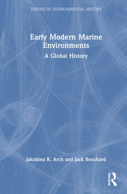 Early Modern Marine Environments: A Global History