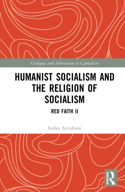 Humanist Socialism and the Religion of Socialism: Red Faith II