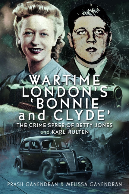 Wartime London's 'Bonnie and Clyde': The Crime Spree of Betty Jones and Karl Hulten