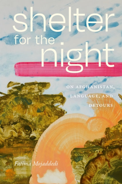 Shelter for the Night: On Afghanistan, Language, and Detours