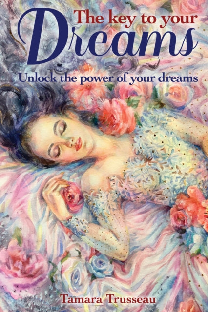 The Key to Your Dreams: Unlock the Power of Your Dreams