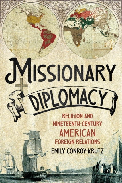 Missionary Diplomacy: Religion and Nineteenth-Century American Foreign Relations