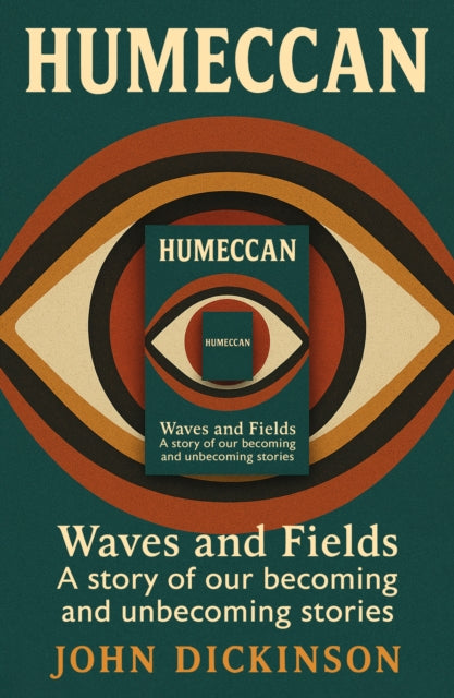 Humeccan: Waves and Fields — a story of our becoming, and unbecoming stories