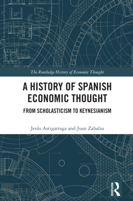 A History of Spanish Economic Thought: From Scholasticism to Keynesianism