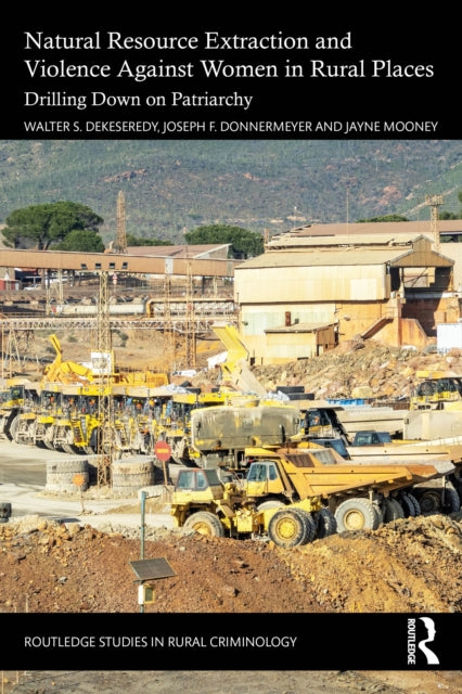 Natural Resource Extraction and Violence against Women in Rural Places: Drilling Down on Patriarchy