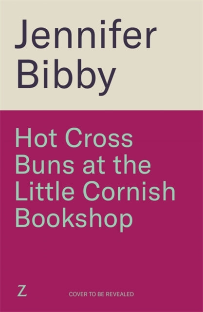 Hot Cross Buns at the Little Cornish Bookshop: The perfect life-affirming, joyful small town romance for spring