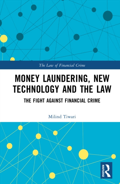 Money Laundering, New Technology and the Law: The Fight Against Financial Crime