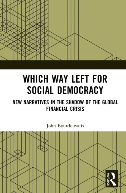 Which Way Left for Social Democracy: New Narratives in the Shadow of the Global Financial Crisis