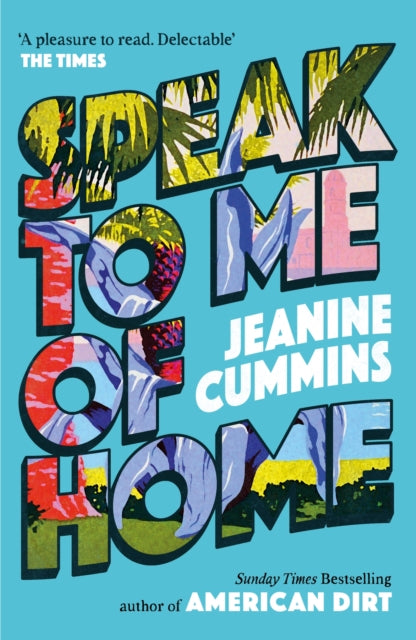 Speak to Me of Home: the poignant and uplifting family story from the bestselling author of American Dirt