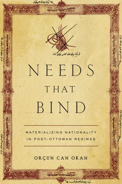 Needs That Bind: Materializing Nationality in Post-Ottoman Regimes