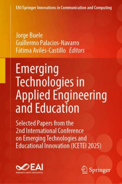 Emerging Technologies in Applied Engineering and Education: Selected Papers from the 2nd International Conference on Emerging Technologies and Educational Innovation (ICETEI 2025)
