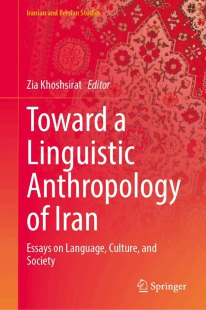 Toward a Linguistic Anthropology of Iran: Essays on Language, Culture, and Society
