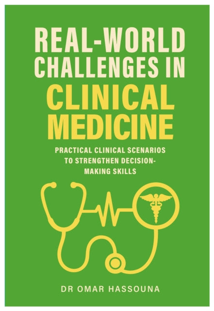 Real World Challenges in Clinical Medicine: Practical Clinical Scenarios to Strengthen Decision-Making Skills