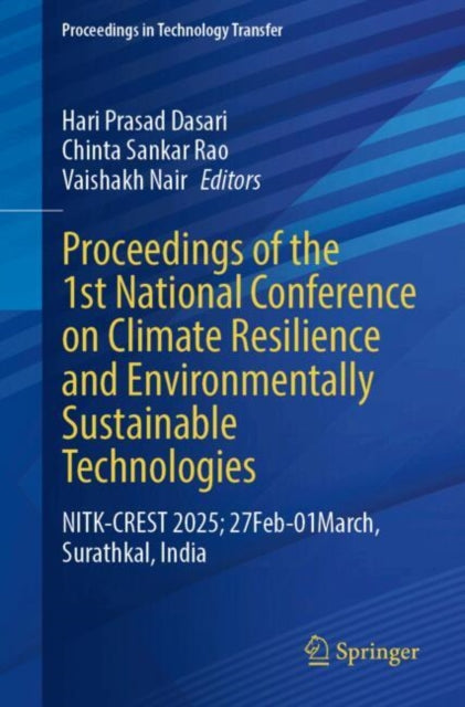 Proceedings of the 1st National Conference on Climate Resilience and Environmentally Sustainable Technologies: NITK-CREST 2025, 27 Febuary - 01 March, Surathkal, India