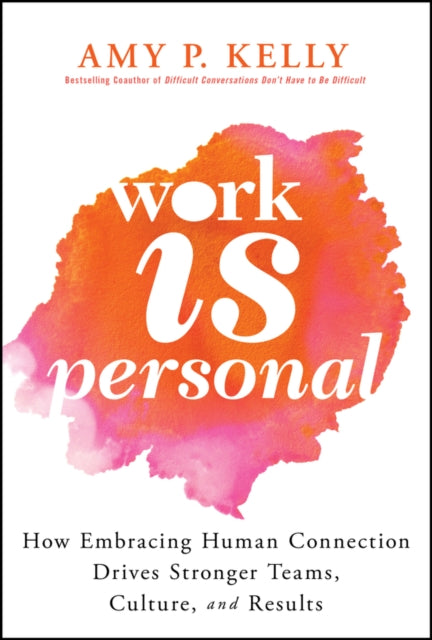 Work Is Personal: How Authenticity Drives Performance and Culture