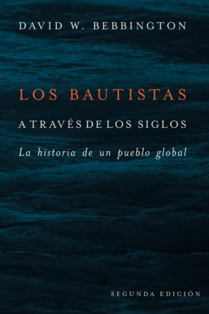 Los Bautistas a Traves De Los Siglos: La Historia De Un Pueblo Global