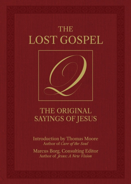 The Lost Gospel Q: The Original Sayings of Jesus