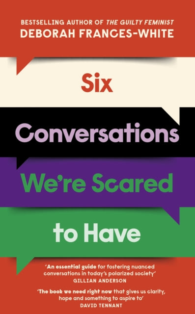 Six Conversations We're Scared to Have: How to change minds, including your own - 'The book we need right now' (David Tennant)