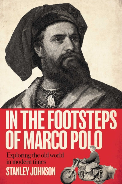 In The Footsteps of Marco Polo: Exploring the Old World in Modern Times