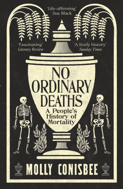 No Ordinary Deaths: A People's History of Mortality