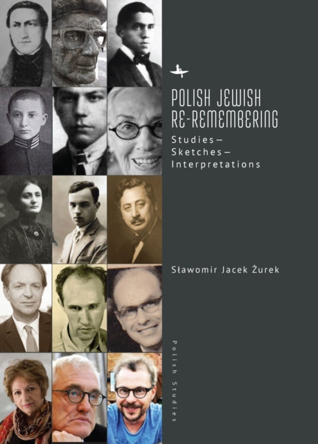 Polish Jewish Re-Remembering: Studies-Sketches-Interpretations