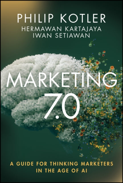 Marketing 7.0: A Guide for Thinking Marketers in the Age of AI