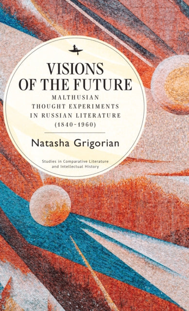 Visions of the Future: Malthusian Thought Experiments in Russian Literature (18401960)