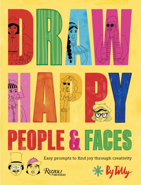 Draw Happy: People and Faces: Easy Prompts to Find Joy Through Creativity