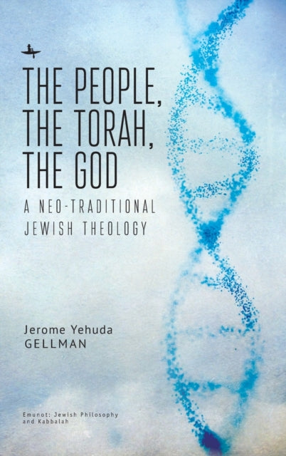The People, the Torah, the God: A Neo-Traditional Jewish Theology
