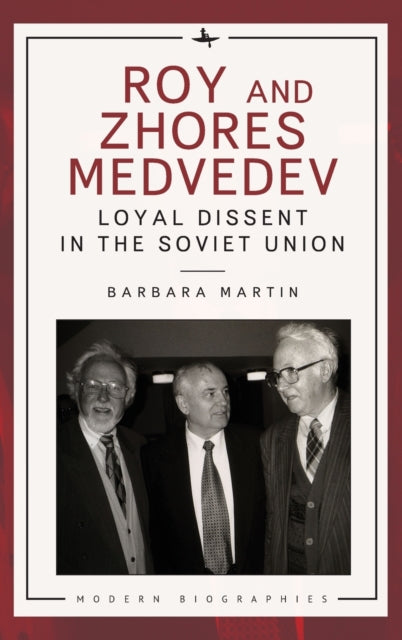 Roy and Zhores Medvedev: Loyal Dissent in the Soviet Union
