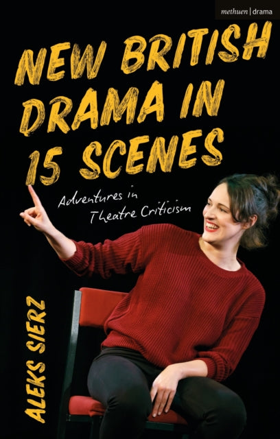 New British Drama in 15 Scenes: Adventures in Theatre Criticism