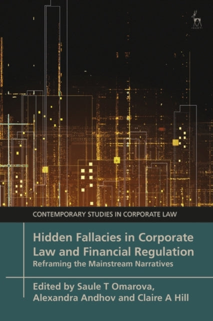 Hidden Fallacies in Corporate Law and Financial Regulation: Reframing the Mainstream Narratives