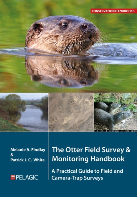 The Otter Field Survey and Monitoring Handbook: A Practical Guide to Field and Camera-Trap Surveys