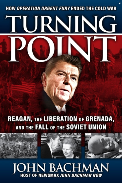 Turning Point: How the Invasion of Grenada Led to the Fall of the Soviet Union and the End of the Cold War