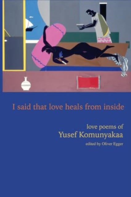 I Said That Love Heals from Inside: Love Poems of Yusef Komunyakaa