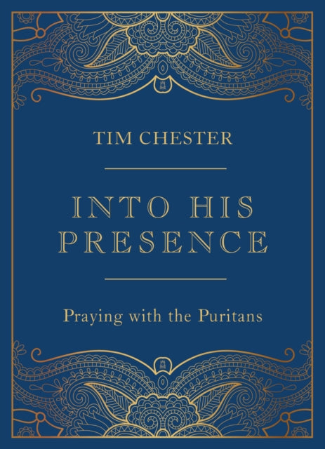 Into His Presence: Praying with the Puritans