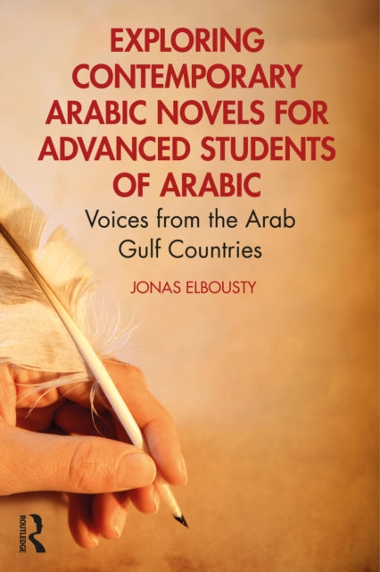Exploring Contemporary Arabic Novels for Advanced Students of Arabic: Voices from the Arab Gulf Countries