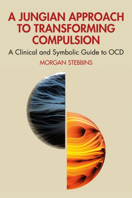 A Jungian Approach to Transforming Compulsion: A Clinical and Symbolic Guide to OCD