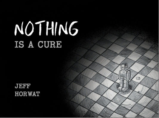 Nothing Is a Cure: A Graphic Novel