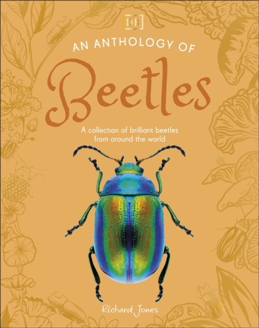 An Anthology of Beetles: A Collection of Brilliant Beetles from Around the World