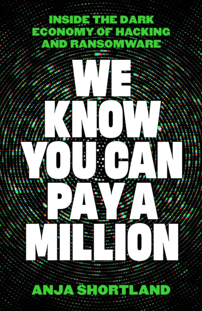 We Know You Can Pay a Million: Inside the Dark Economy of Hacking and Ransomware