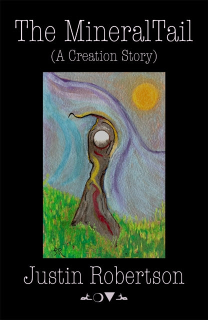 The Mineral Tail: (A Creation Story)