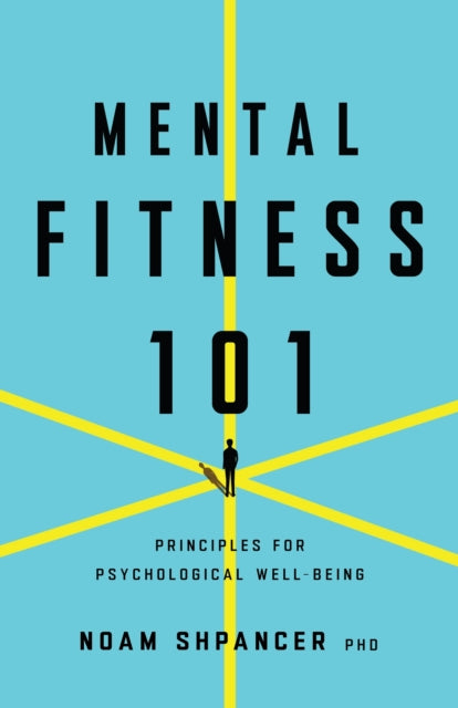 Mental Fitness 101: Principles for Psychological Well-Being