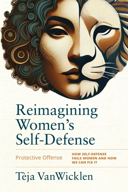 Reimagining Women's Self-Defense: Protective Offense