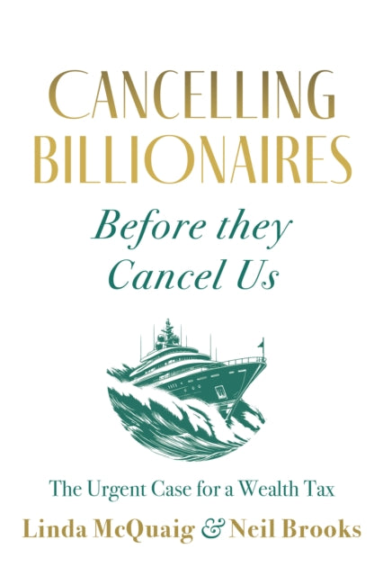 Cancelling Billionaires Before They Cancel Us: The Urgent Case for a Wealth Tax