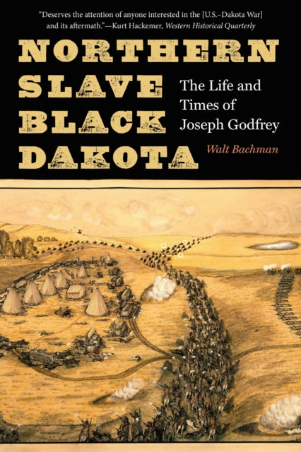 Northern Slave, Black Dakota: The Life and Times of Joseph Godfrey