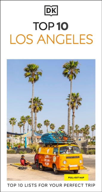 DK Top 10 Los Angeles: Top 10 lists for your perfect trip, plus an all-weather folded map