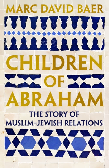 Children of Abraham: The Story of Jewish-Muslim Relations